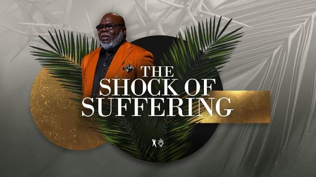 TD Jakes - The Shock of Suffering