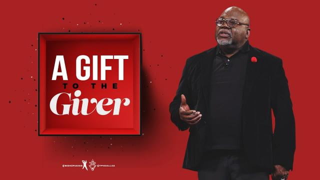 TD Jakes - A Gift To The Giver