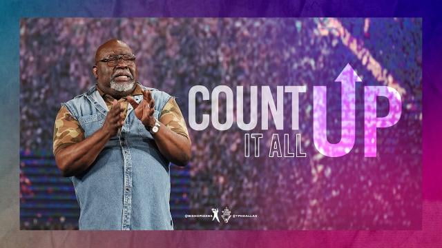 TD Jakes - Count It All Up