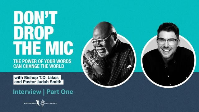 TD Jakes - Don't Drop the Mic Interview with Judah Smith, Part 1