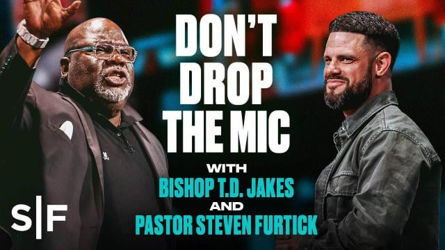 TD Jakes - Don't Drop The Mic with Steven Furtick