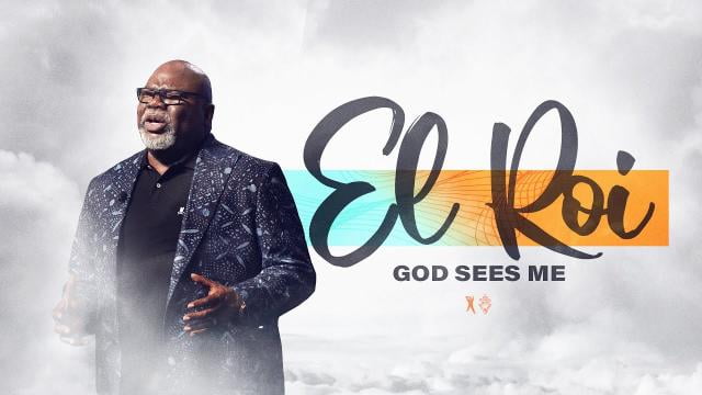 TD Jakes - El Roi: God Sees Me