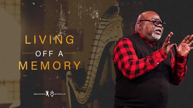 TD Jakes - Living Off A Memory