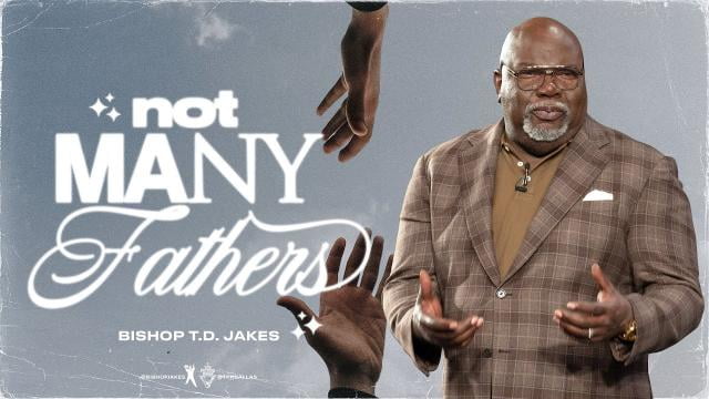 TD Jakes - Not Many Fathers