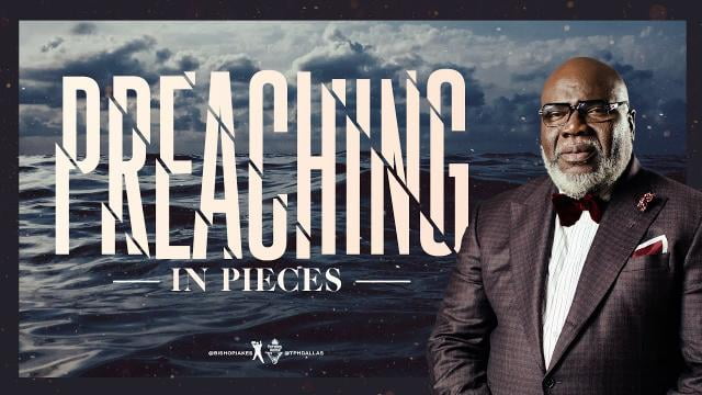 TD Jakes - Preaching In Pieces
