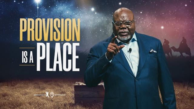TD Jakes - Provision Is A Place