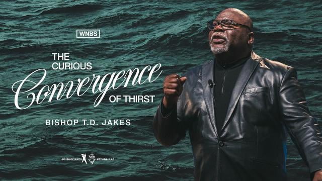 TD Jakes - The Curious Convergence of Thirst