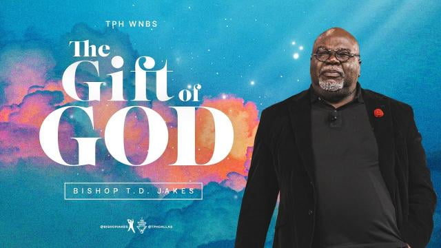 TD Jakes - The Gift of God