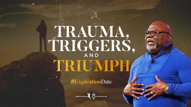 TD Jakes - Trauma, Triggers, and Triumph
