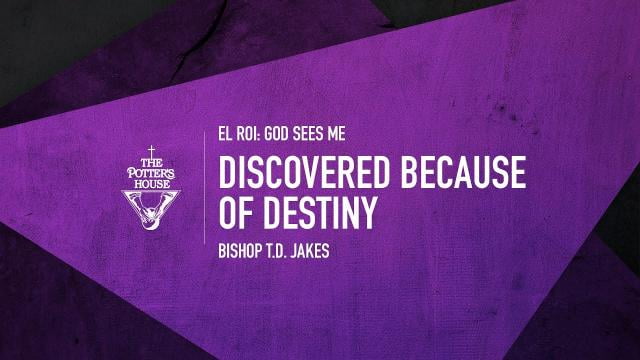TD Jakes - Discovered Because of Destiny