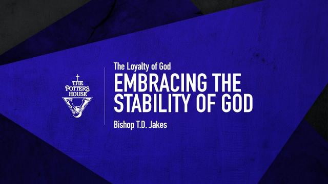 TD Jakes - Embracing The Stability of God