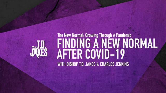 TD Jakes - Finding a New Normal After COVID 19