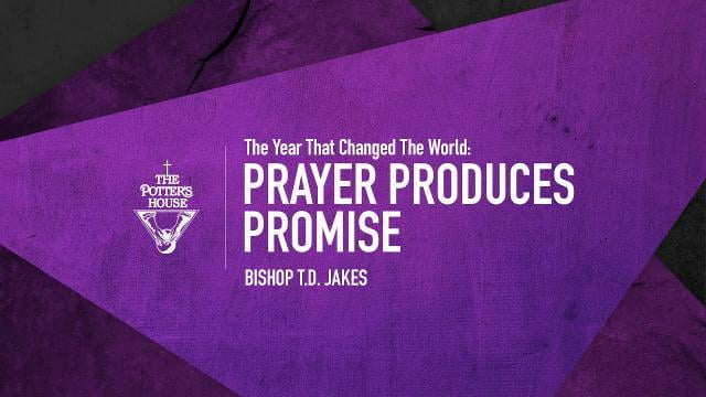 TD Jakes - Prayer Produces Promise