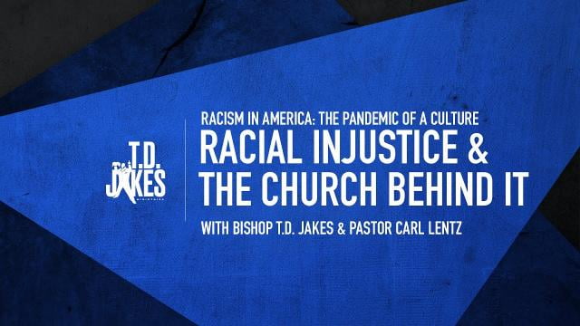 TD Jakes - Racial Injustice and The Church Behind It