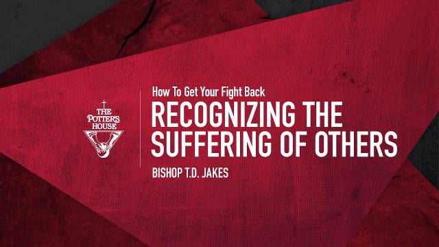 TD Jakes - Recognizing The Suffering Of Others