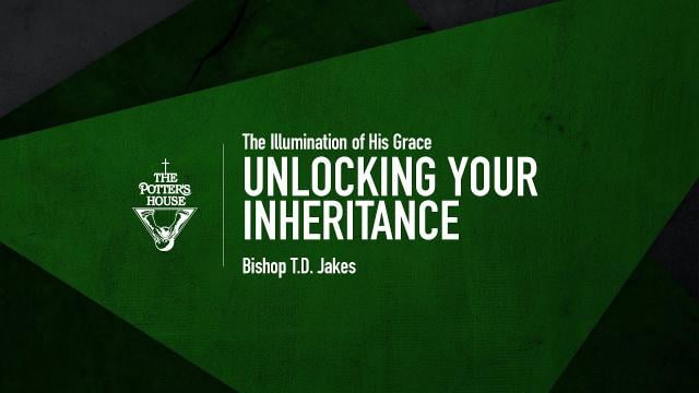 TD Jakes - Unlocking Your Inheritance
