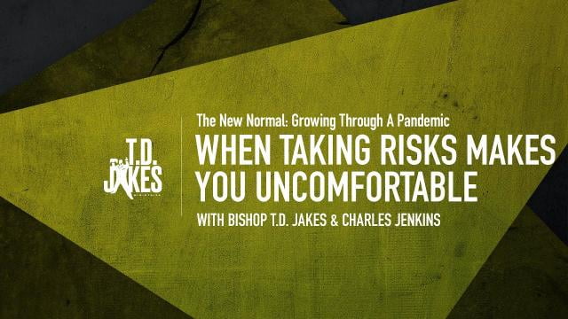 TD Jakes - When Taking Risks Makes You Uncomfortable