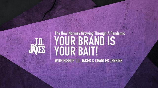 TD Jakes - Your Brand Is Your Bait