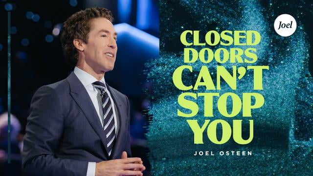 Joel Osteen - Closed Doors Can't Stop You