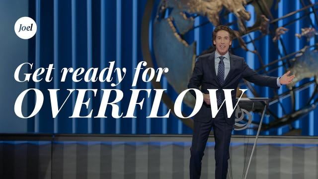 Joel Osteen - Get Ready For Overflow