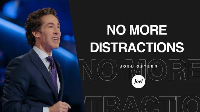 Joel Osteen - No More Distractions