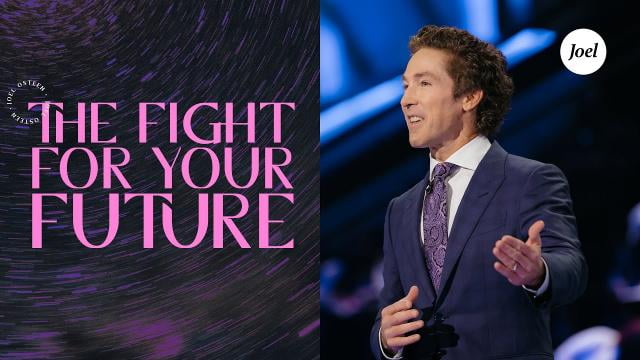 Joel Osteen - The Fight for Your Future