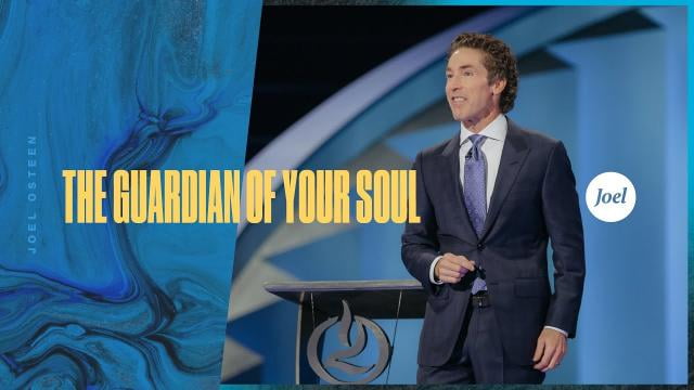 Joel Osteen - The Guardian Of Your Soul