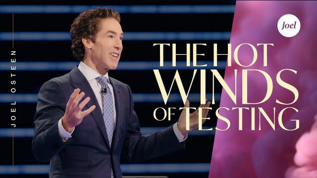 Joel Osteen - The Hot Winds Of Testing