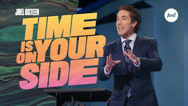 Joel Osteen - Time Is On Your Side