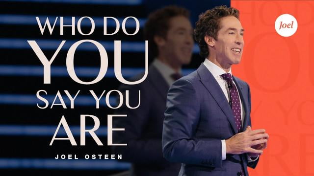 Joel Osteen - Who Do You Say You Are?