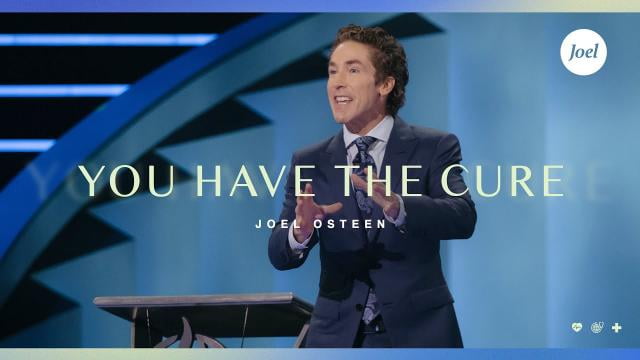 Joel Osteen - You Have The Cure