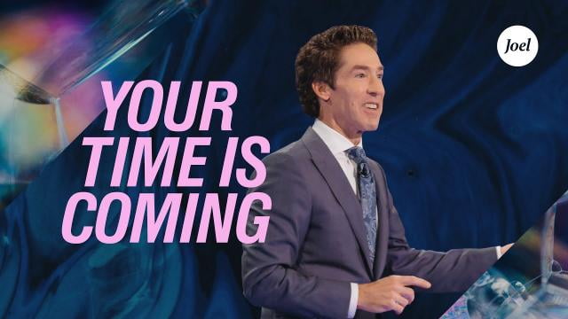 Joel Osteen - Your Time Is Coming