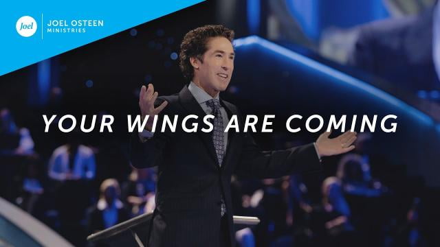 Joel Osteen - Your Wings Are Coming