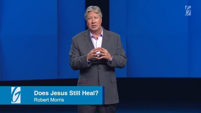 Robert Morris - Does Jesus Still Heal?
