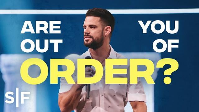 Steven Furtick - Are You Out of Order?