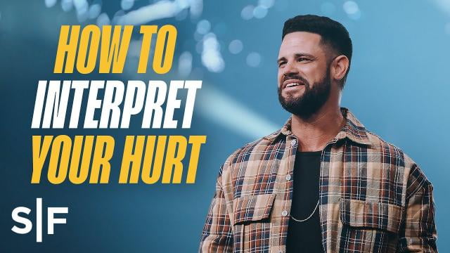 Steven Furtick - How To Interpret Your Hurt