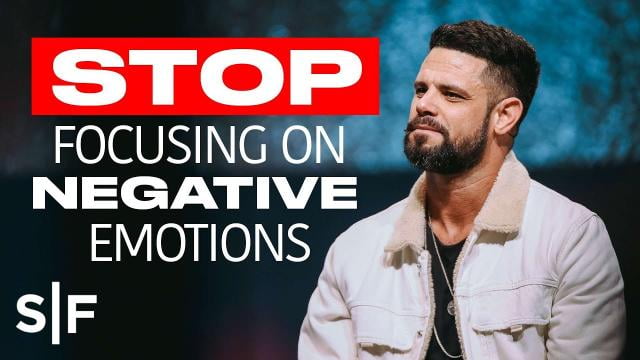 Steven Furtick - Stop Focusing On Negative Emotions