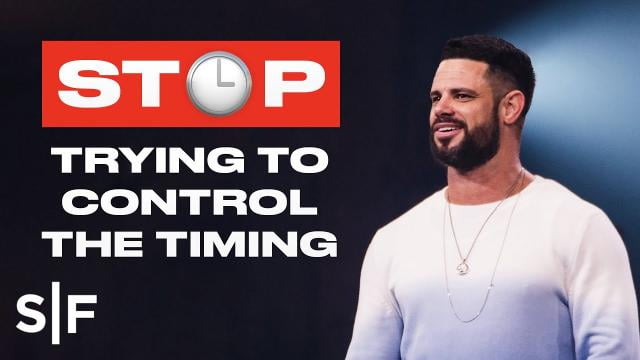 Steven Furtick - Stop Trying To Control The Timing