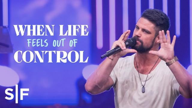 Steven Furtick - When Life Feels Out Of Control