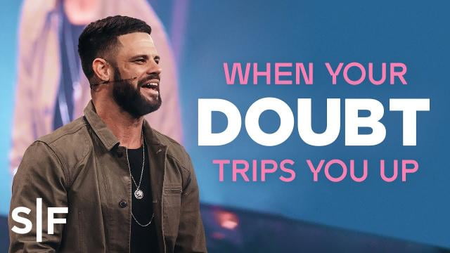 Steven Furtick - When Your Doubt Trips You Up