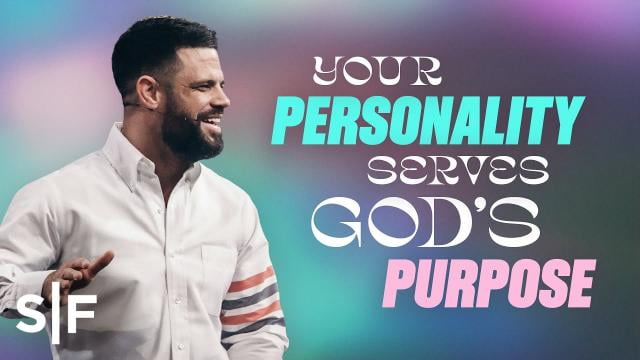 Steven Furtick - Your Personality Serves God's Purpose