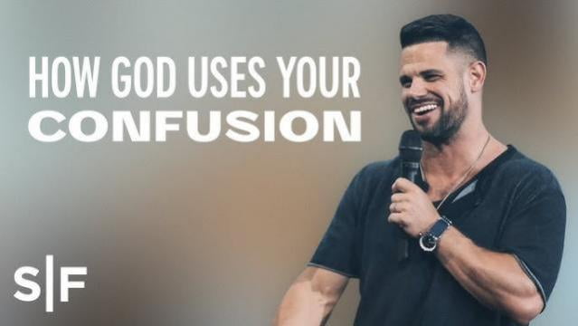 Steven Furtick - How God Uses Your Confusion