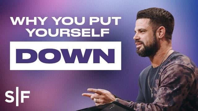 Steven Furtick - Why You Put Yourself Down