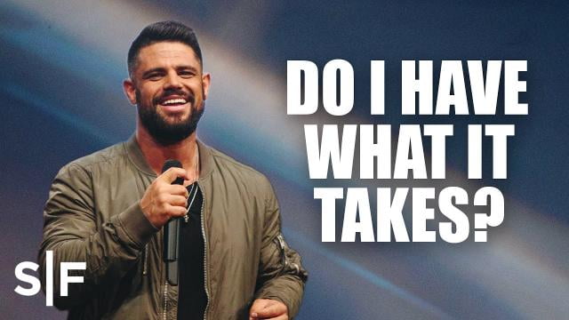 Steven Furtick - Do I Have What It Takes?