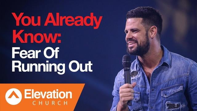 Steven Furtick - You Already Know: Fear Of Running Out