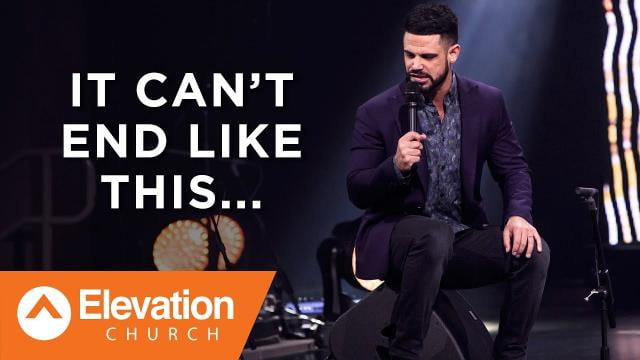 Steven Furtick - It Can't End Like This