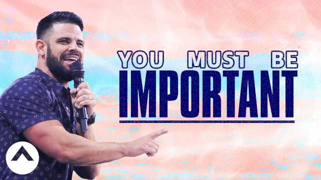 Steven Furtick - You Must Be Important