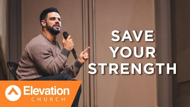 Steven Furtick - Save Your Strength