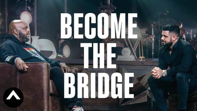 Steven Furtick - Become The Bridge (A Conversation With Pastor John Gray)