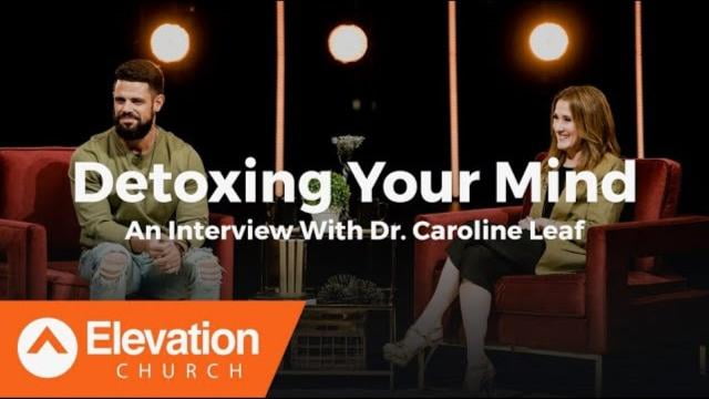 Steven Furtick - Detoxing Your Mind (An Interview With Dr. Caroline Leaf)